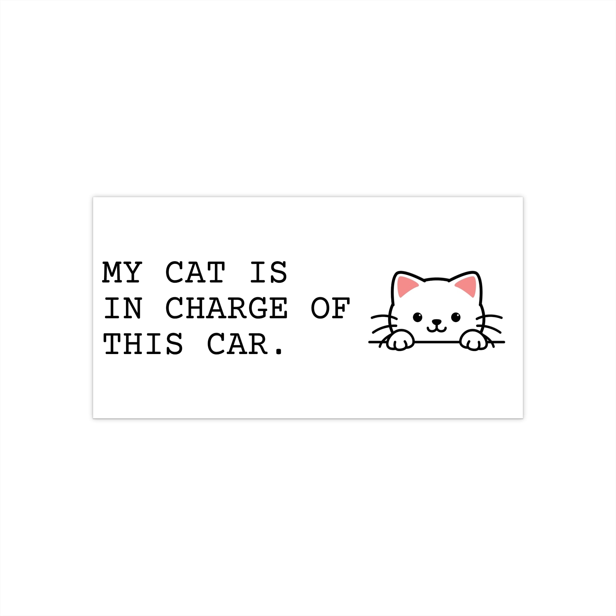 Bumper Sticker — "My Cat Is In Charge Of This Car"