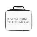 Lunch Bag — "Just Working to Feed My Cat"